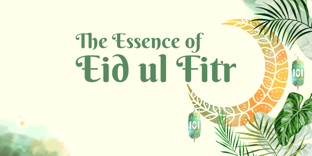 The Essence of Eid ul Fitr